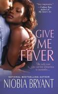 Give Me Fever di Niobia Bryant edito da Kensington Publishing