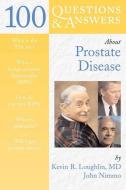 100 Questions  &  Answers About Prostate Disease di Kevin R. Loughlin, John Nimmo edito da Jones and Bartlett Publishers, Inc