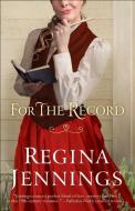 For the Record di Regina Jennings edito da Baker Publishing Group