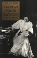 American Women Playwrights, 1900-1950 di Yvonne Shafer edito da Lang, Peter