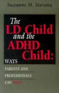 LD Child and the ADHD Child: Ways Parents and Professionals Can Help di Suzanne H. Stevens edito da John F. Blair Publisher