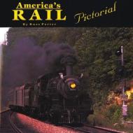 America's Rail Pictorial di Russ Porter edito da Heimburger House Publishing Co