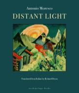 Distant Light di Antonio Moresco edito da Archipelago Books