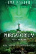 The Calibans: The Purgatorium Series, Book Three di Eva Pohler edito da DODO PR