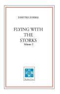 Flying with the Storks (Volume 5) di Dimitris Zorbas edito da LIGHTNING SOURCE UK LTD