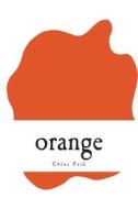 Orange di Chloe Park edito da Chloe Park Healing