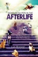 Signs From Pets In The Afterlife: Identifying Messages From Pets In Heaven di Lyn Ragan edito da LIGHTNING SOURCE INC