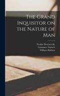 The Grand Inquisitor on the Nature of Man di Fyodor Dostoyevsky, Constance Garnett, William Hubben edito da LIGHTNING SOURCE INC