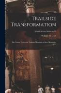 Trailside Transformation: the Nature Trails and Trailside Museums at Bear Mountain, N.Y.; School Service Series no.10 edito da LIGHTNING SOURCE INC