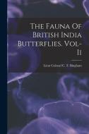 The Fauna Of British India Butterflies. Vol-Ii di Lieut Colonel C. T. Bingham edito da LEGARE STREET PR