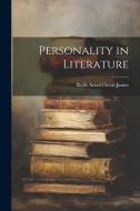 Personality in Literature di Rolfe Arnold Scott-James edito da LEGARE STREET PR