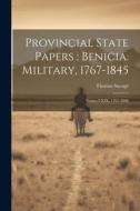 Provincial State Papers: Benicia. Military, 1767-1845: Tomos I-XIX, 1767-1808 di Thomas Savage edito da LEGARE STREET PR