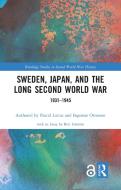 Sweden, Japan, And The Long Second World War di Pascal Lottaz, Ingemar Ottosson edito da Taylor & Francis Ltd