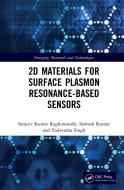 2D Materials For Surface Plasmon Resonance-based Sensors di Sanjeev Kumar Raghuwanshi, Santosh Kumar, Yadvendra Singh edito da Taylor & Francis Ltd