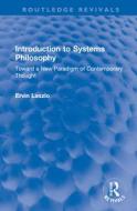 Introduction To Systems Philosophy di Ervin Laszlo edito da Taylor & Francis Ltd
