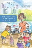 The Case at High Lake di Heather Hill Burford edito da FriesenPress