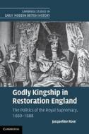 Godly Kingship in Restoration England di Jacqueline Rose edito da Cambridge University Press