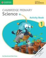 Cambridge Primary Science Stage 1 Activity Book di Jon Board, Alan Cross edito da CAMBRIDGE