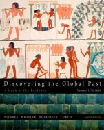 Discovering the Global Past, Volume I di Merry E. Wiesner-Hanks, William Bruce Wheeler, Franklin Doeringer edito da WADSWORTH INC FULFILLMENT