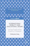 International Mobility and Educational Desire di Peidong Yang edito da Palgrave Macmillan