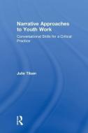 Narrative Approaches to Youth Work di Julie (Private Practice Tilsen edito da Taylor & Francis Ltd