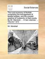 The Rural Economy Of Norfolk di MR Marshall edito da Gale Ecco, Print Editions