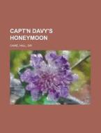 Capt'n Davy's Honeymoon di Hall Caine edito da Rarebooksclub.com