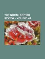 The North British Review (volume 40) di Books Group edito da General Books Llc