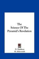 The Science of the Pyramid's Revelation di D. Davidson, H. Aldersmith edito da Kessinger Publishing