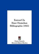 Entwurf Zu Einer Deutschen Bibliographie (1902) di Gustav Karpeles edito da Kessinger Publishing