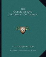 The Conquest and Settlement of Canaan di F. J. Foakes-Jackson edito da Kessinger Publishing