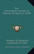 The Posthumous Works of Thomas de Quincey (1891) di Thomas de Quincey edito da Kessinger Publishing