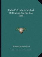 Pollard's Synthetic Method of Reading and Spelling (1889) di Rebecca Smith Pollard edito da Kessinger Publishing