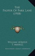 The Pauper of Park Lane (1908) di William Lequeux edito da Kessinger Publishing