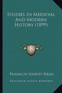 Studies in Medieval and Modern History (1899) di Franklin Harvey Head edito da Kessinger Publishing