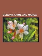 Gundam Anime And Manga di Source Wikipedia edito da University-press.org