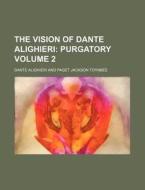 The Vision of Dante Alighieri Volume 2; Purgatory di Dante Alighieri edito da Rarebooksclub.com