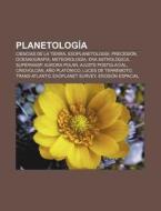 Planetología di Fuente Wikipedia edito da Books LLC, Reference Series