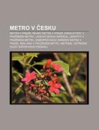 Metro V Cesku: Metro V Praze, Dejiny Met di Zdroj Wikipedia edito da Books LLC, Wiki Series