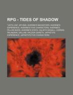 RPG - Tides of Shadow: Jay's Log, Oyvind, Averine's Backstory, Averine's Experience, Averine's Five Characters, Averine's Pillow Book, Aver di Source Wikia edito da Books LLC, Wiki Series
