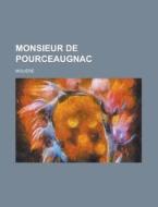 Monsieur De Pourceaugnac di Molire, Moliere edito da Rarebooksclub.com