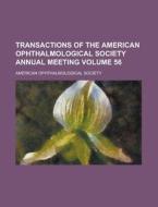 Transactions of the American Ophthalmological Society Annual Meeting Volume 56 di American Ophthalmological Society edito da Rarebooksclub.com