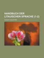 Handbuch Der Litauischen Sprache (1-2 ) di August Schleicher edito da Rarebooksclub.com