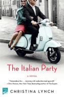 The Italian Party di Christina Lynch edito da St Martin's Press