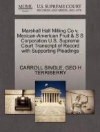Marshall Hall Milling Co V. Mexican-american Fruit & S S Corporation U.s. Supreme Court Transcript Of Record With Supporting Pleadings di Carroll Single, Geo H Terriberry edito da Gale, U.s. Supreme Court Records