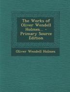 Works of Oliver Wendell Holmes... di Oliver Wendell Holmes edito da Nabu Press