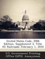 United States Code, 2006 Edition, Supplement 3, Title 45 edito da Bibliogov