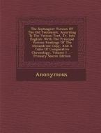 The Septuagint Version of the Old Testament, According to the Vatican Text, Tr. Into English: With the Principal Various Readings of the Alexandrine C di Anonymous edito da Nabu Press