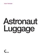 Astronaut Luggage di Adam Rothstein edito da Lulu.com