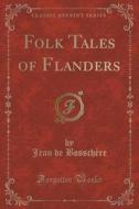Folk Tales Of Flanders (classic Reprint) di Jean De Bosschere edito da Forgotten Books